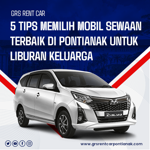 blog 5 Tips Memilih Mobil Sewaan Terbaik di Pontianak untuk Liburan Keluarga